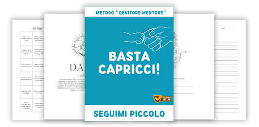 "Addio Capricci" - La Guida Pratica e Definitiva per gestire i capricci di tuo figlio in 4 giorni e potenziare la relazione